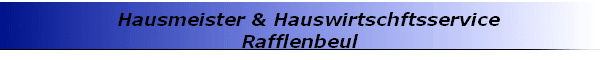    Hausmeister & Hauswirtschftsservice
Rafflenbeul